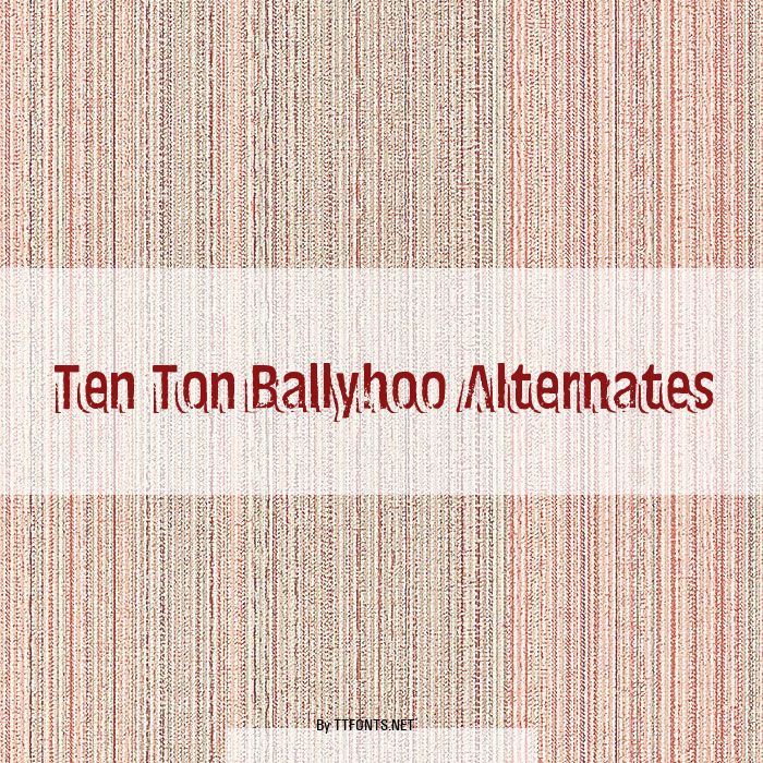 Ten Ton Ballyhoo Alternates example